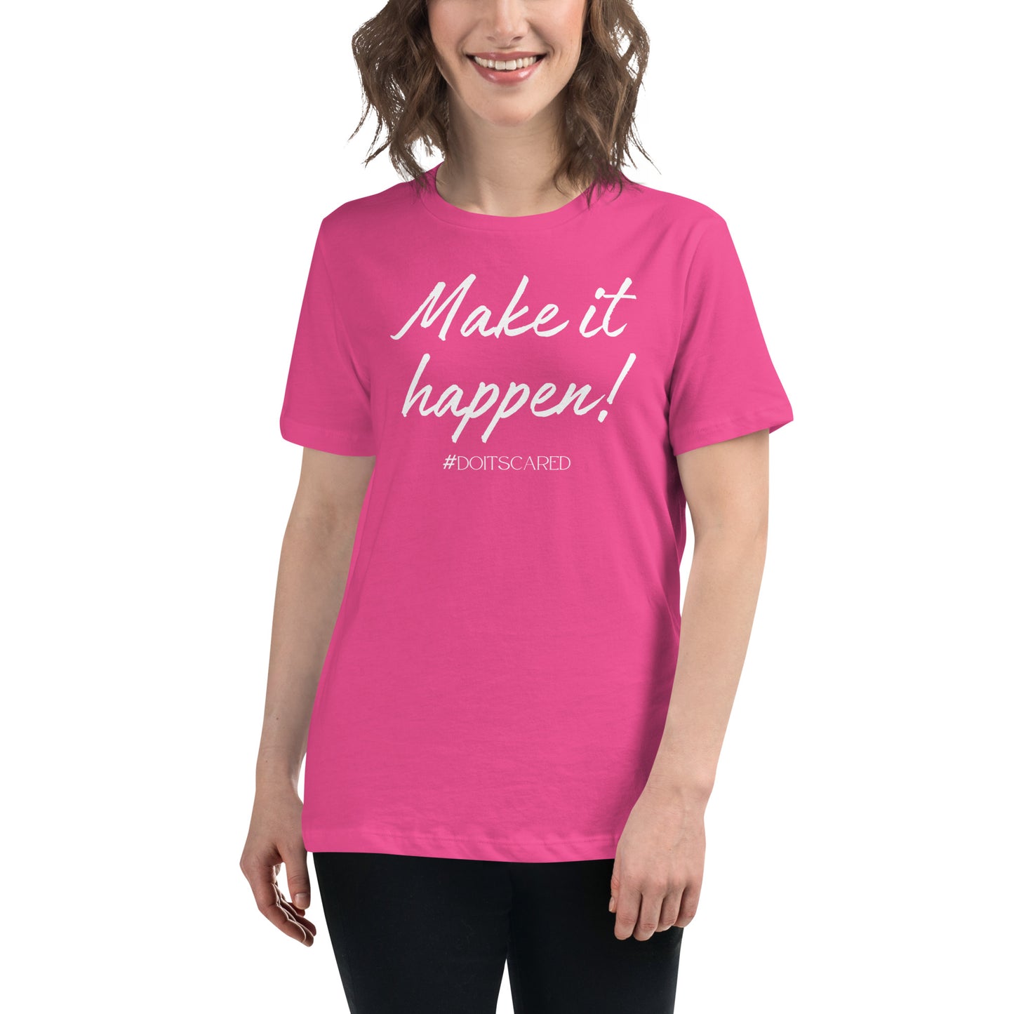 Make It Happen! #DoItScared Women's Relaxed T-Shirt