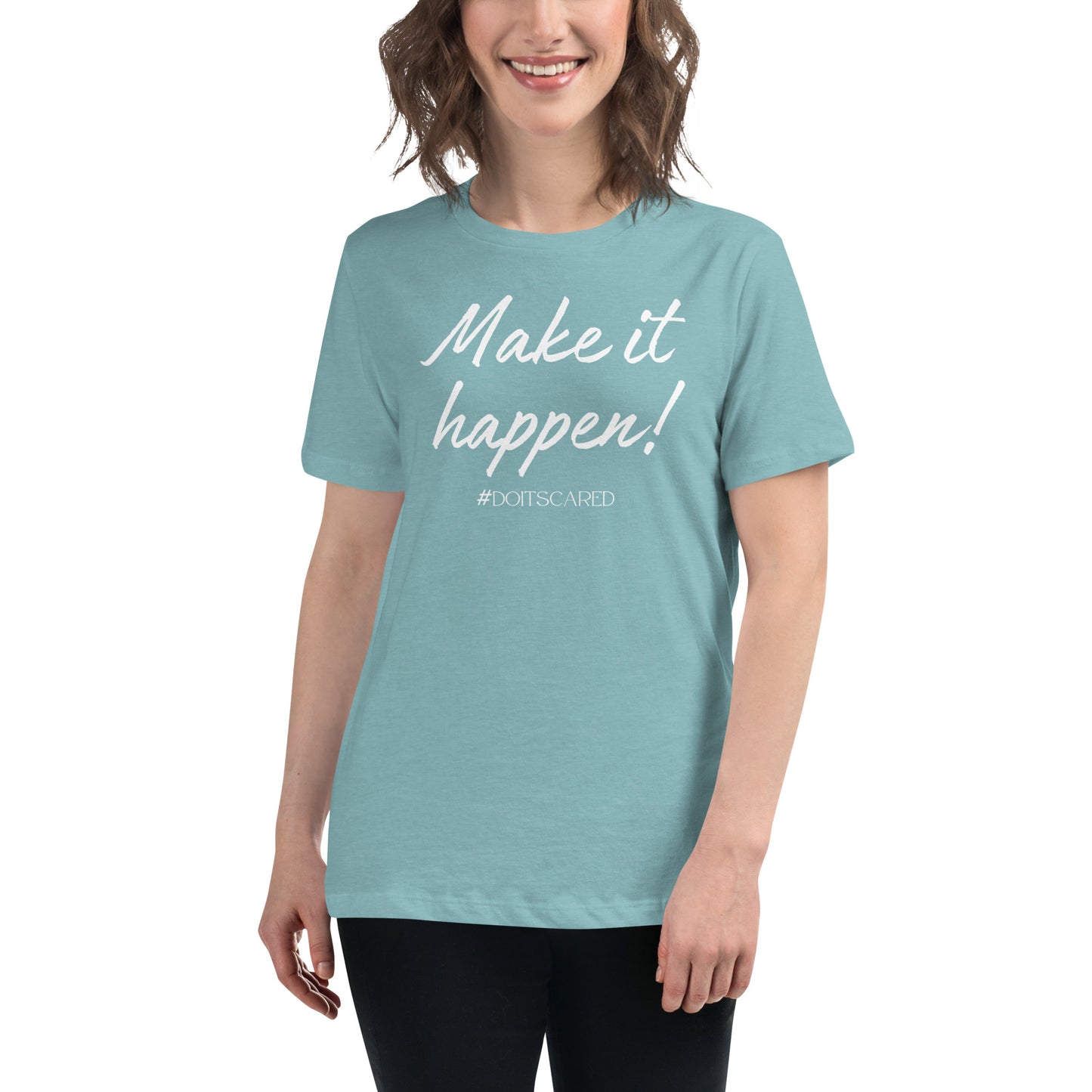 Make It Happen! #DoItScared Women's Relaxed T-Shirt