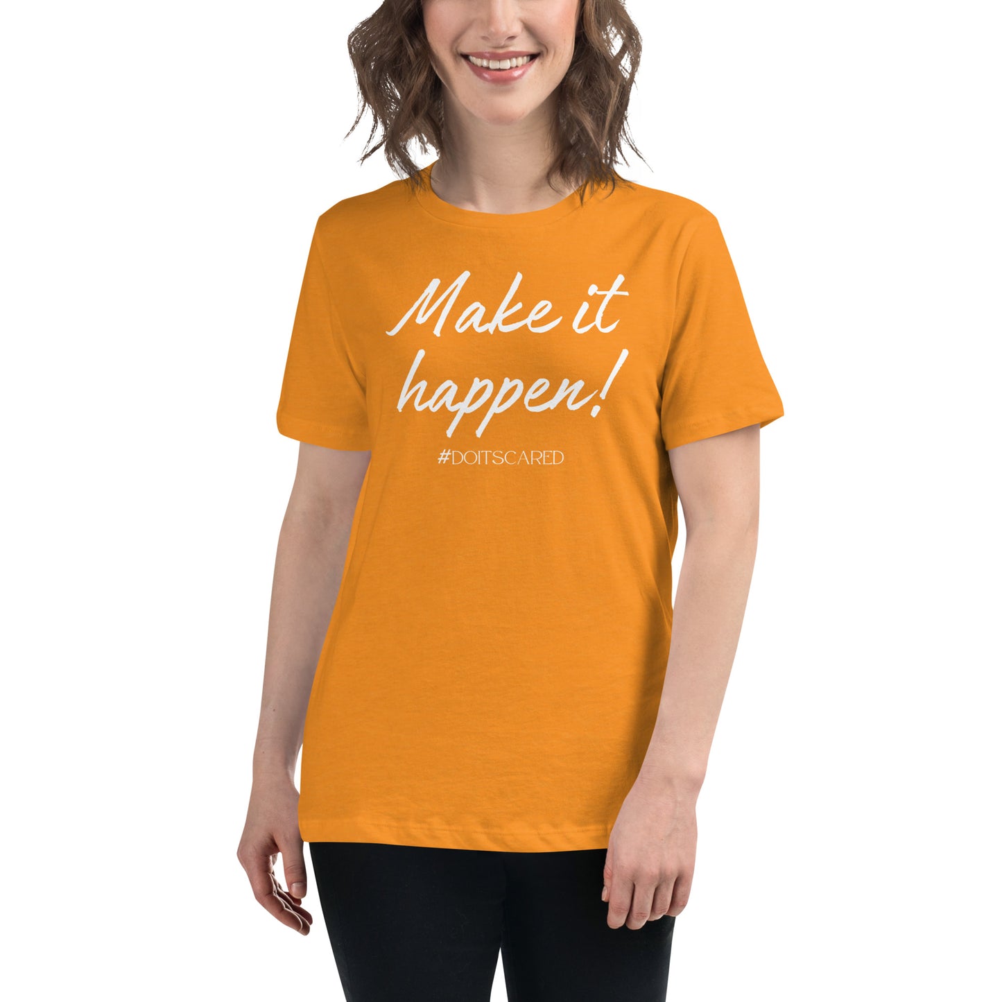 Make It Happen! #DoItScared Women's Relaxed T-Shirt
