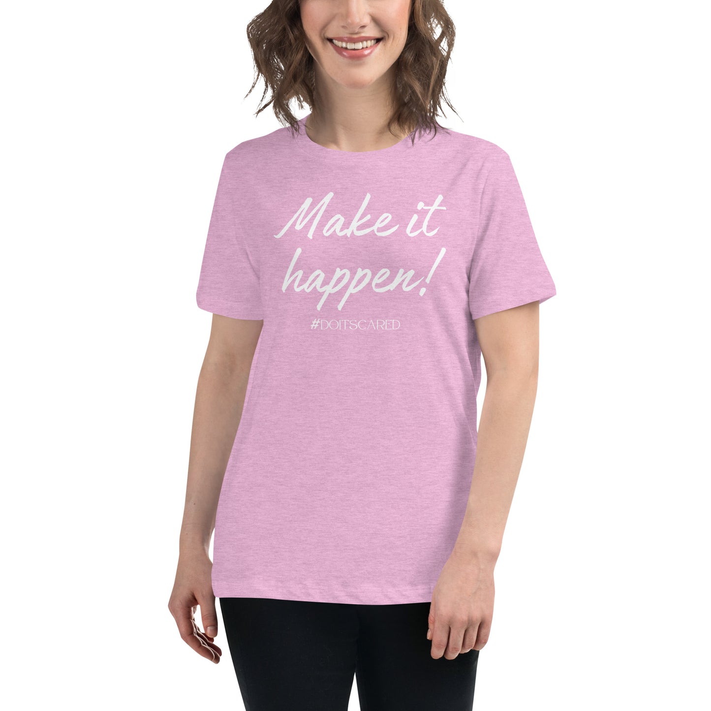Make It Happen! #DoItScared Women's Relaxed T-Shirt