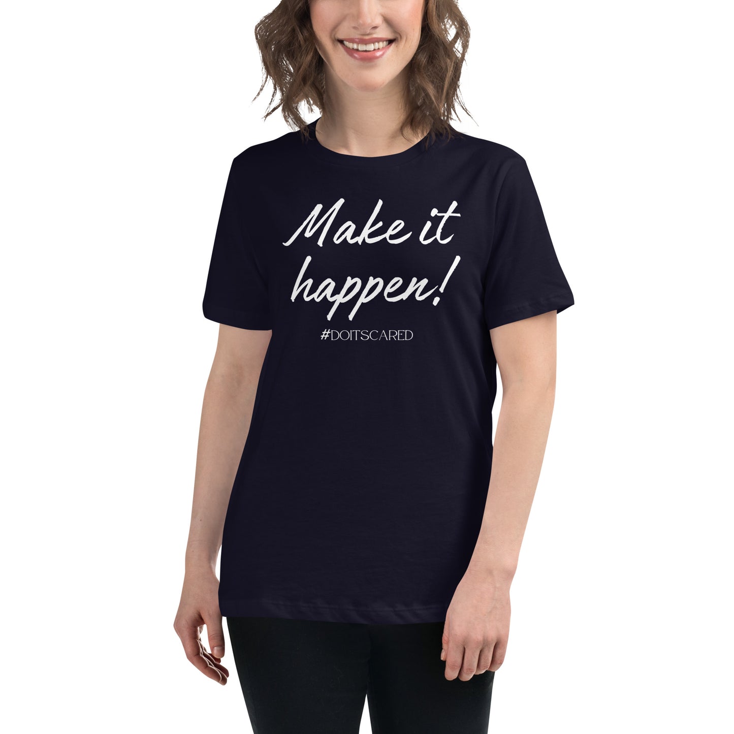 Make It Happen! #DoItScared Women's Relaxed T-Shirt
