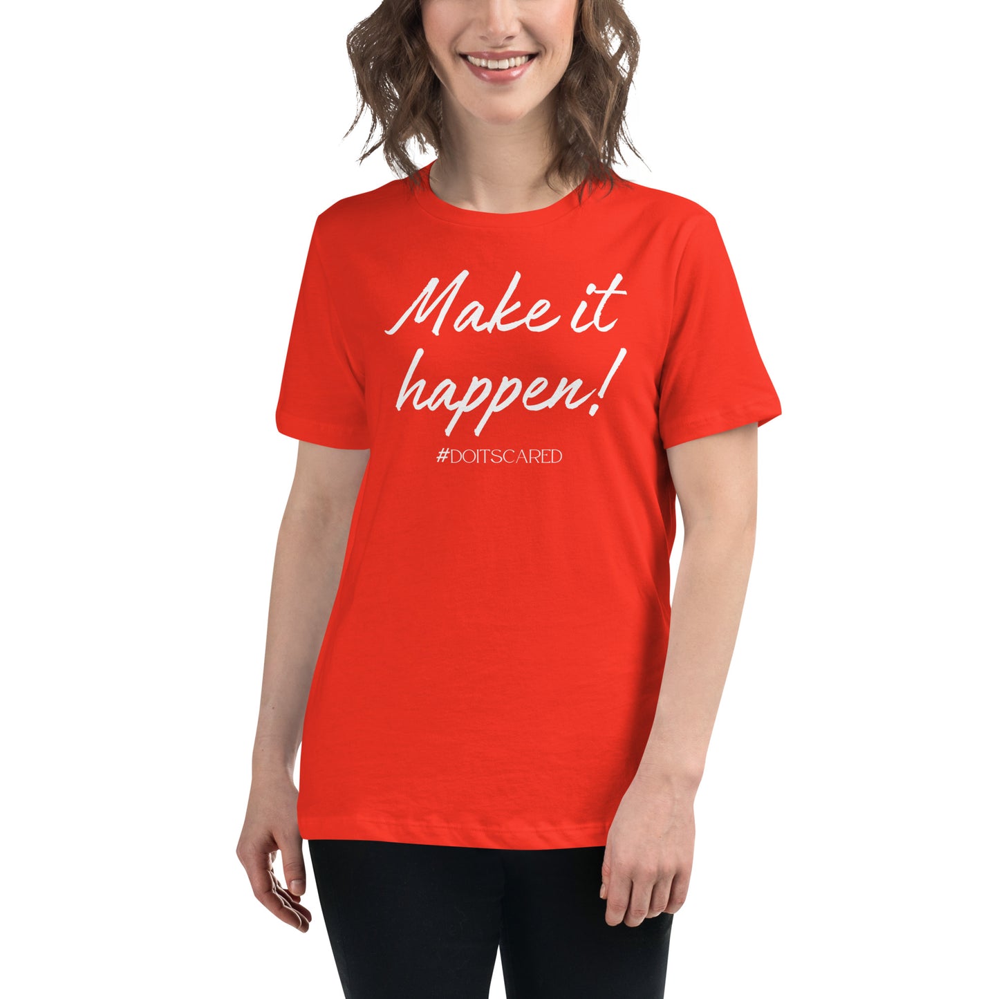 Make It Happen! #DoItScared Women's Relaxed T-Shirt